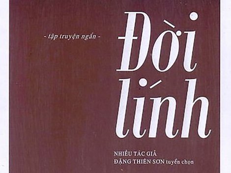 “Đời lính” - Những lát cắt của quá khứ và hiện tại