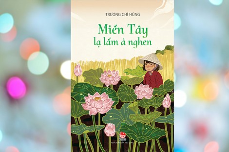 Thú vị với 

“Miền Tây lạ lắm à nghen”