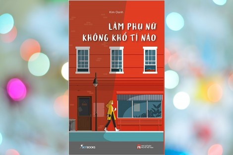 “Làm phụ nữ

không khổ tí nào”