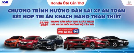 Rộn ràng chào đón chương trình Hướng dẫn lái xe an toàn kết hợp tri ân khách hàng thân thiết cùng Honda Ôtô Cần Thơ