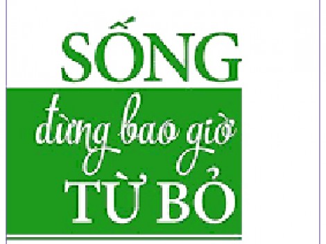 Niềm tin và sự kiên trì “Sống đừng bao giờ từ bỏ”