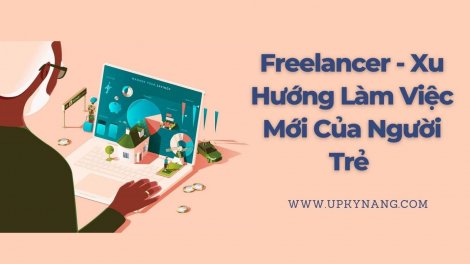 Freelancer - Xu hướng làm việc mới của người trẻ