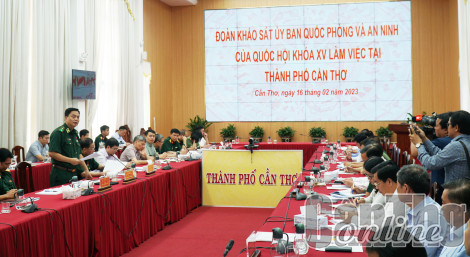Đoàn khảo sát của Ủy ban Quốc phòng và an ninh làm việc tại TP Cần Thơ