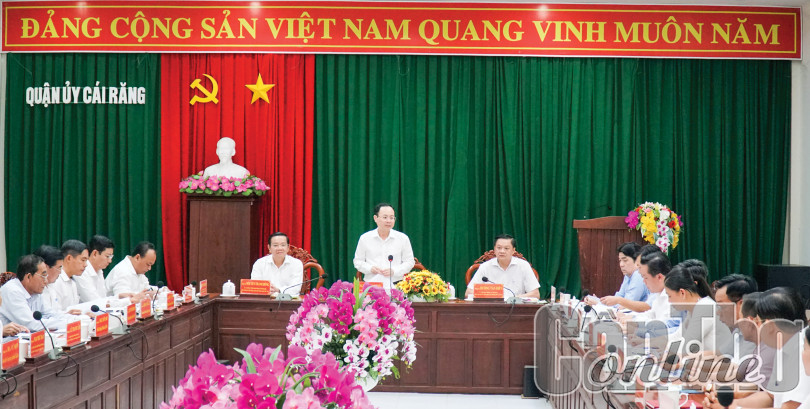 Bí thư Thành ủy làm việc với Ban Thường vụ Quận ủy Cái Răng