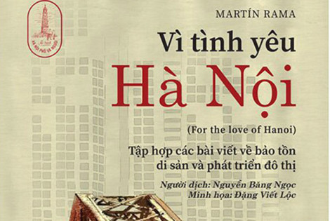Chuyên gia người Uruguay viết tiếp “Vì tình yêu Hà Nội”