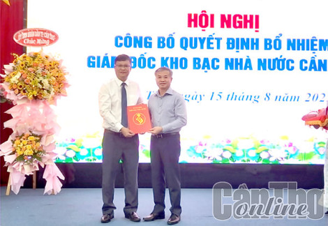 Bổ nhiệm đồng chí Lê Minh Công giữ chức vụ Giám đốc Kho bạc Nhà nước Cần Thơ