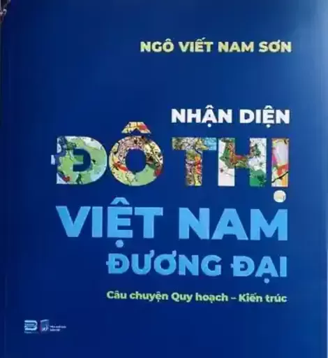 Kiến trúc sư Ngô Viết Nam Sơn “Nhận diện đô thị Việt Nam đương đại”