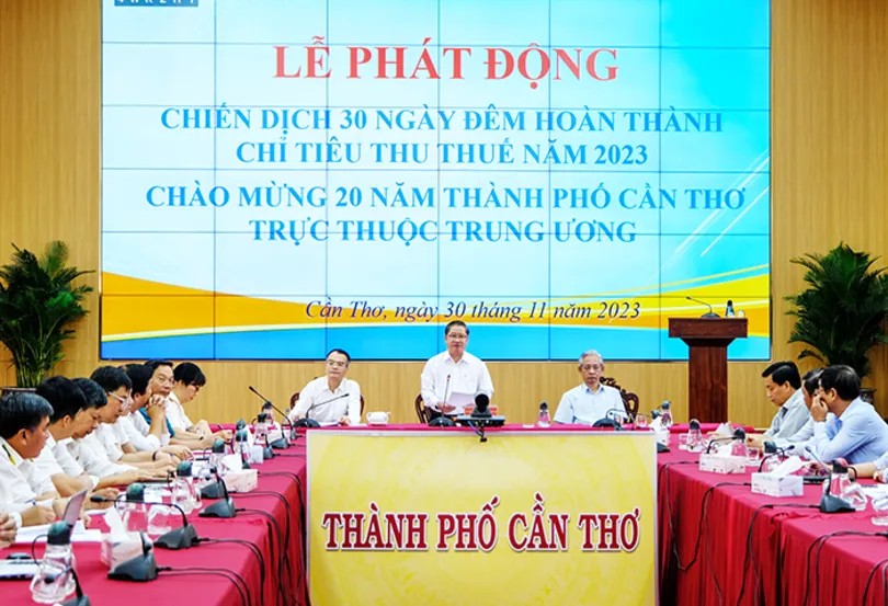 Cần Thơ phát động Chiến dịch 30 ngày đêm hoàn thành chỉ tiêu thu thuế năm 2023
