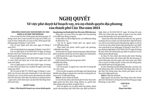 NGHỊ QUYẾTVề việc phê duyệt kế hoạch vay, trả nợ chính quyền địa phương của thành phố Cần Thơ năm 2024