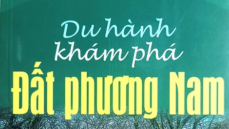 Tiếp nối hành trình khám phá đất phương Nam và những điều kỳ thú
