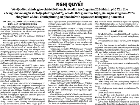 NGHỊ QUYẾTVề việc điều chỉnh, giao chi tiết Kế hoạch vốn đầu tư công năm 2024 thành phố Cần Thơ các nguồn vốn ngân sách địa phương (đợt 2), kéo dài thời gian thực hiện, giải ngân sang năm 2024, cho ý kiến về điều chỉnh phương án phân bổ vốn ngân sách trung ương năm 2024