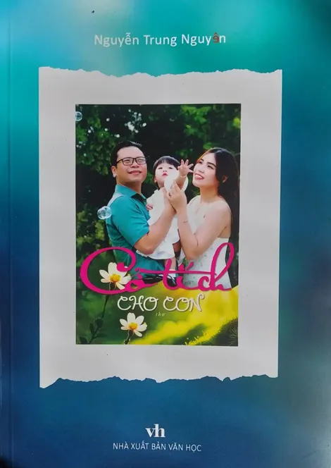 Nhà thơ Nguyễn Trung Nguyên viết “Cổ tích cho con”