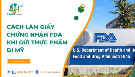 Cách làm giấy chứng nhận FDA khi gửi thực phẩm đi Mỹ