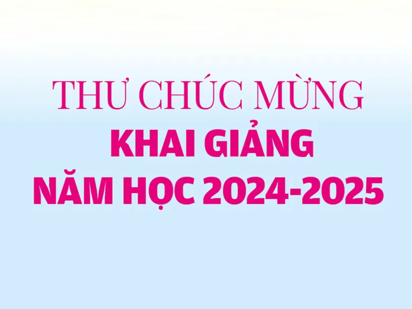 THƯ CHÚC MỪNGKHAI GIẢNG NĂM HỌC 2024-2025