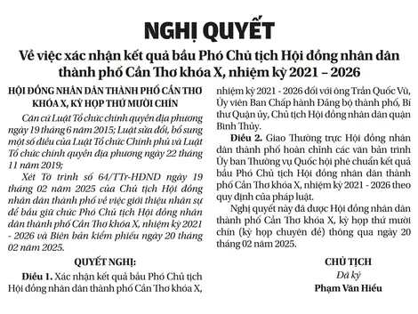 NGHỊ QUYẾT Về việc xác nhận kết quả bầu Phó Chủ tịch Hội đồng nhân dân thành phố Cần Thơ khóa X, nhiệm kỳ 2021 – 2026