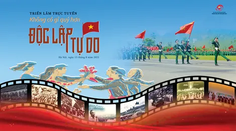 Ý nghĩa triển lãm trực tuyến “Không có gì quý hơn độc lập, tự do”