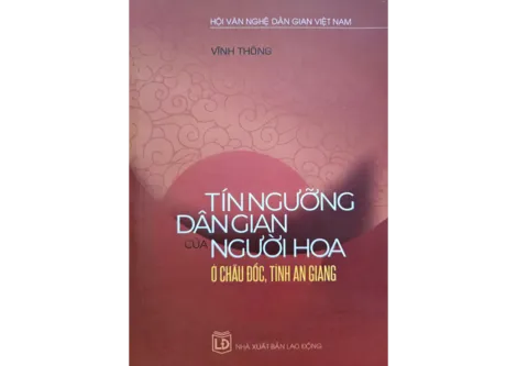 Nghiên cứu sâu sắc về tín ngưỡng dân gian người Hoa ở Châu Đốc
