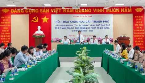 Giải pháp hướng tới xây dựng TP Cần Thơ trở thành trung tâm động lực phát triển vùng